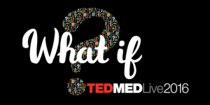 TEDMEDLive 2016 - What If?
